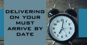 Delivering on Your Must Arrive By Date (MABD)