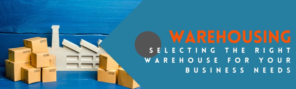 An article that discusses the best practices for selecting the right warehouse for your business needs.